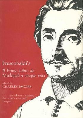 Frescobaldi's Il Primo Libro De Madrigali a Cinque Voci (Hardback)