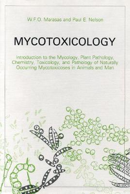 Cover Mycotoxicology: Introduction to the Mycology, Plant Pathology, Chemistry, Toxicology and Pathology of Naturally Occurring Mycotoxicoses in Animals and Man