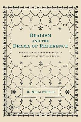 Realism and the Drama of Reference: Strategies of Representation in Balzac, Flaubert and James (Hardback)