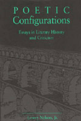 Poetic Configurations: Essays in Literary History and Criticism (Hardback)