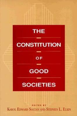The Constitution of Good Societies - Committee on the Political Economy of the Good Society (Paperback)