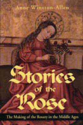 Stories of the Rose: The Making of the Rosary in the Middle Ages (Hardback)