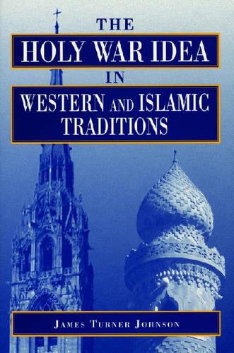The Holy War Idea in Western and Islamic Traditions (Paperback)