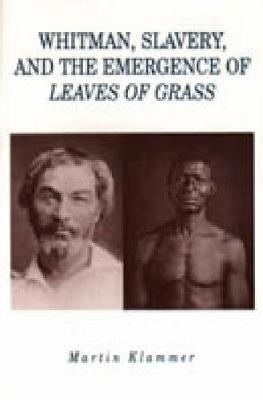 Whitman, Slavery, and the Emergence of Leaves of Grass (Paperback)