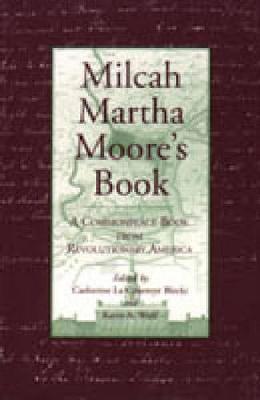 Cover Milcah Martha Moore's Book: A Commonplace Book from Revolutionary America