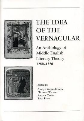 The Idea of the Vernacular: An Anthology of Middle English Literary Theory, 1280-1520 (Paperback)