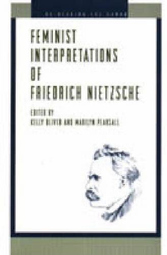 Feminist Interpretations of Friedrich Nietzsche - Re-Reading the Canon (Hardback)