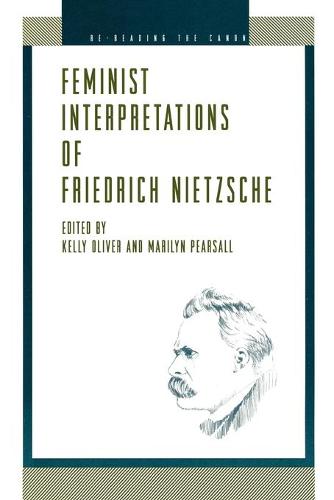 Feminist Interpretations of Friedrich Nietzsche - Re-Reading the Canon (Paperback)