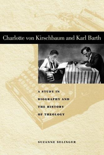Charlotte von Kirschbaum and Karl Barth: A Study in Biography and the History of Theology - Penn State Series in Lived Religious Experience (Paperback)