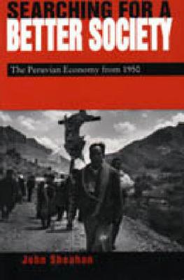 Searching for a Better Society: Peruvian Economy Since 1950 (Hardback)