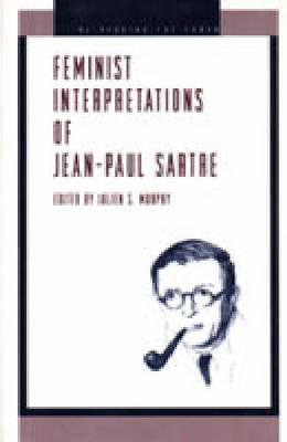 Feminist Interpretations of Jean-Paul Sartre - Re-Reading the Canon (Hardback)