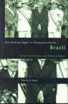 The Political Right in Postauthoritarian Brazil: Elites, Institutions, and Democratization (Hardback)