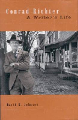Conrad Richter: A Writer's Life - Penn State Series in the History of the Book (Hardback)