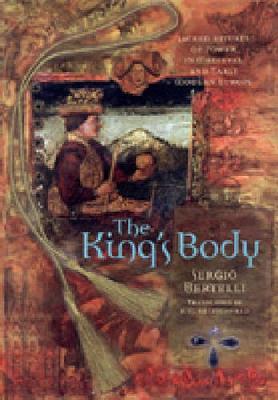 The King's Body: Sacred Rituals of Power in Medieval and Early Modern Europe (Hardback)