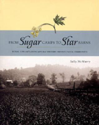 From Sugar Camps to Star Barns: Rural Life and Landscape in a Western Pennsylvania Community (Paperback)