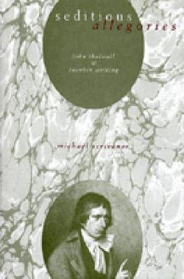 Seditious Allegories: John Thelwall and Jacobin Writing (Hardback)