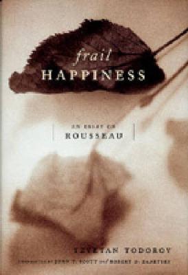 Frail Happiness: An Essay on Rousseau (Hardback)