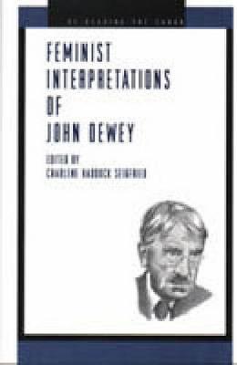 Feminist Interpretations of John Dewey - Re-Reading the Canon (Hardback)