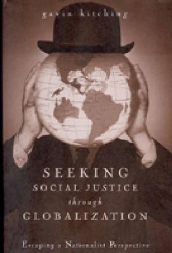 Seeking Social Justice Through Globalization: Escaping a Nationalist Perspective (Hardback)