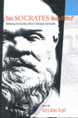 Does Socrates Have a Method?: Rethinking the Elenchus in Plato's Dialogues and Beyond (Hardback)