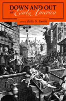 Down and Out in Early America (Paperback)