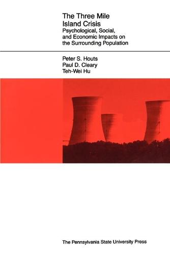 The Three Mile Island Crisis: Psychological, Social, and Economic Impacts on the Surrounding Population (Paperback)