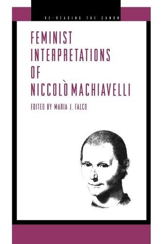 Feminist Interpretations of Niccolo Machiavelli - Re-Reading the Canon (Paperback)