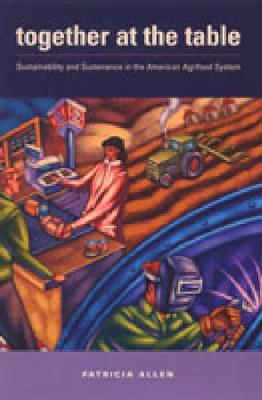 Together at the Table: Sustainability and Sustenance in the American Agrifood System - Rural Studies (Hardback)