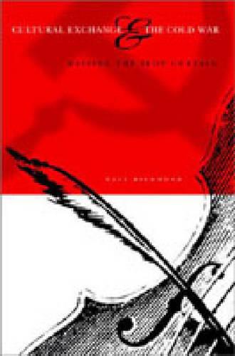 Cultural Exchange and the Cold War: Raising the Iron Curtain (Paperback)