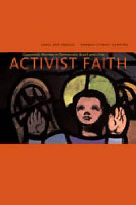 Activist Faith: Grassroots Women in Democratic Brazil and Chile (Hardback)