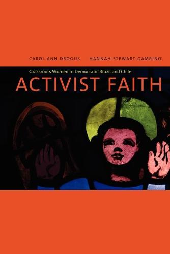 Activist Faith: Grassroots Women in Democratic Brazil and Chile (Paperback)