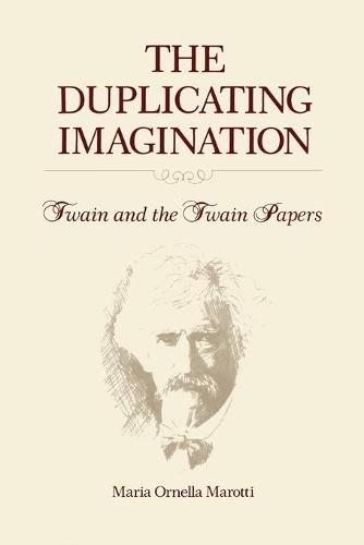 The Duplicating Imagination: Twain and the Twain Papers (Paperback)