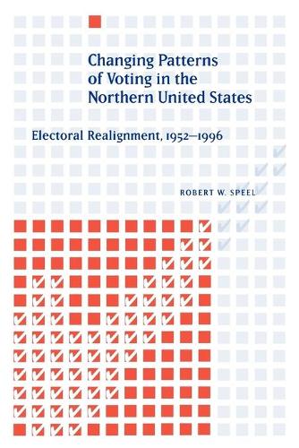 Changing Patterns of Voting in the Northern United States: Electoral Realignment, 1952-1996 (Paperback)
