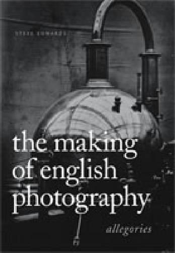 The Making of English Photography: Allegories (Hardback)