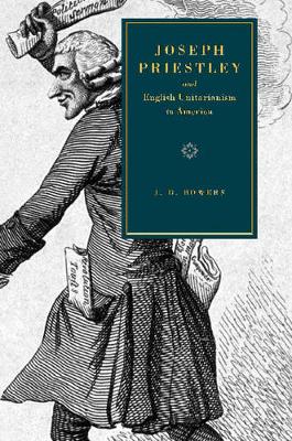 Joseph Priestley and English Unitarianism in America (Hardback)