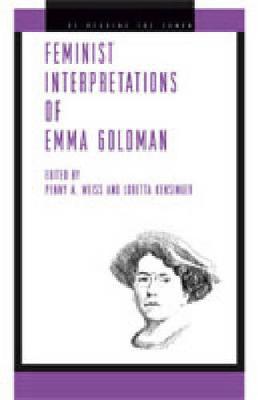 Feminist Interpretations of Emma Goldman - Re-Reading the Canon (Hardback)