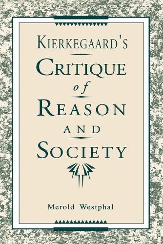 Kierkegaard's Critique of Reason and Society (Paperback)