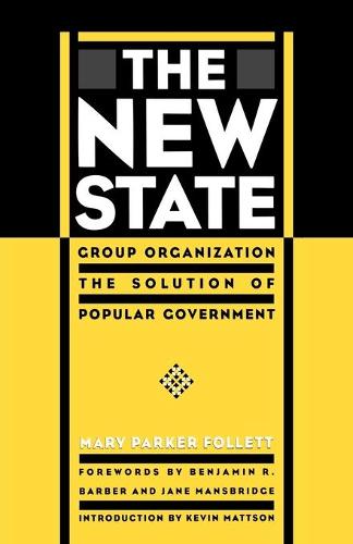 The New State: Group Organization the Solution of Popular Government (Paperback)