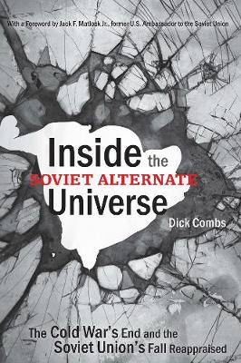 Inside the Soviet Alternate Universe: The Cold War's End and the Soviet Union's Fall Reappraised (Paperback)