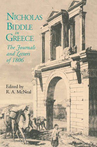 Nicholas Biddle in Greece: The Journals and Letters of 1806 (Paperback)