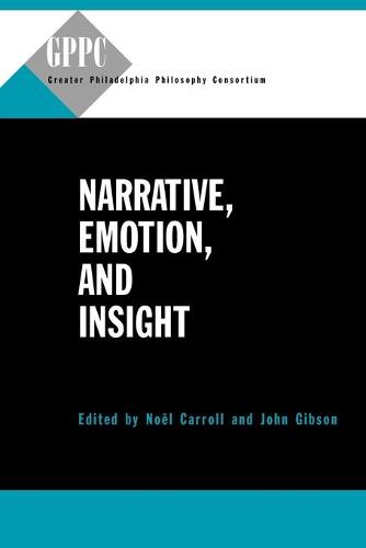Narrative, Emotion, and Insight - Studies of the Greater Philadelphia Philosophy Consortium (Paperback)