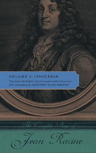 The Complete Plays of Jean Racine: Volume 3: Iphigenia (Hardback)
