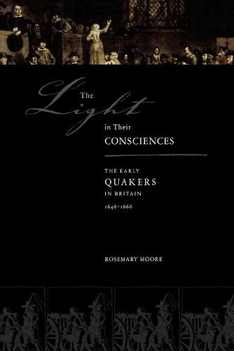 The Light in Their Consciences: The Early Quakers in Britain, 1646-1666 (Paperback)