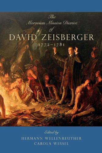 The Moravian Mission Diaries of David Zeisberger: 1772-1781 - Max Kade Research Institute (Paperback)