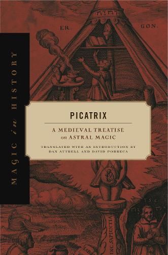 Picatrix: A Medieval Treatise on Astral Magic - Magic in History (Hardback)