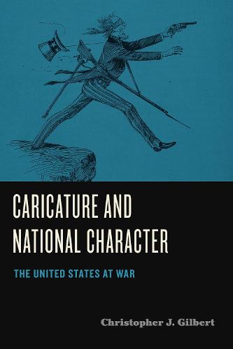 Caricature and National Character: The United States at War - Humor in America (Hardback)