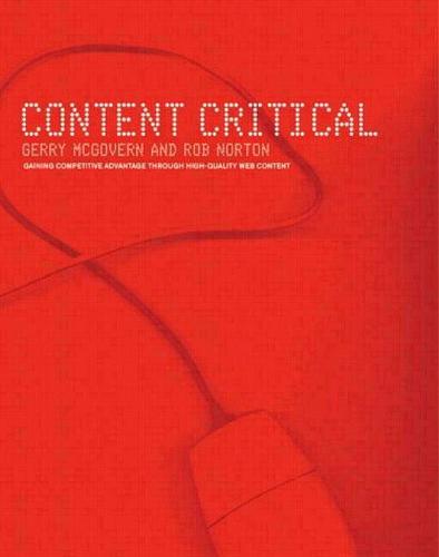 Content Critical: Gaining Competitive Advantage Through High-Quality Web Content (Paperback)