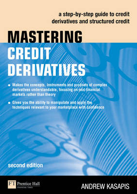 Cover Mastering Credit Derivatives: A step-by-step guide to credit derivatives and structured credit - The Mastering Series