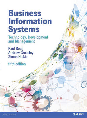Business Information Systems, 5th edn: Technology, Development and Management for the E-Business (Paperback)