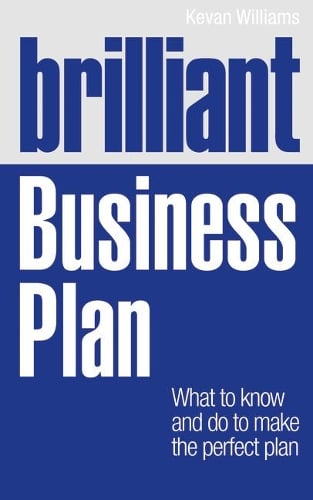 Brilliant Business Plan: What to know and do to make the perfect plan - Brilliant Business (Paperback)